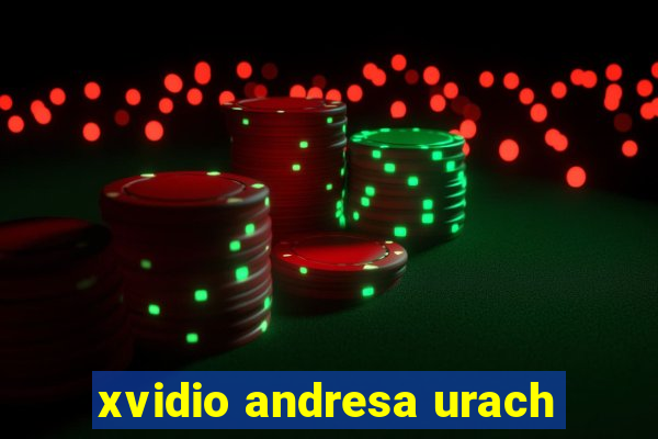 xvidio andresa urach